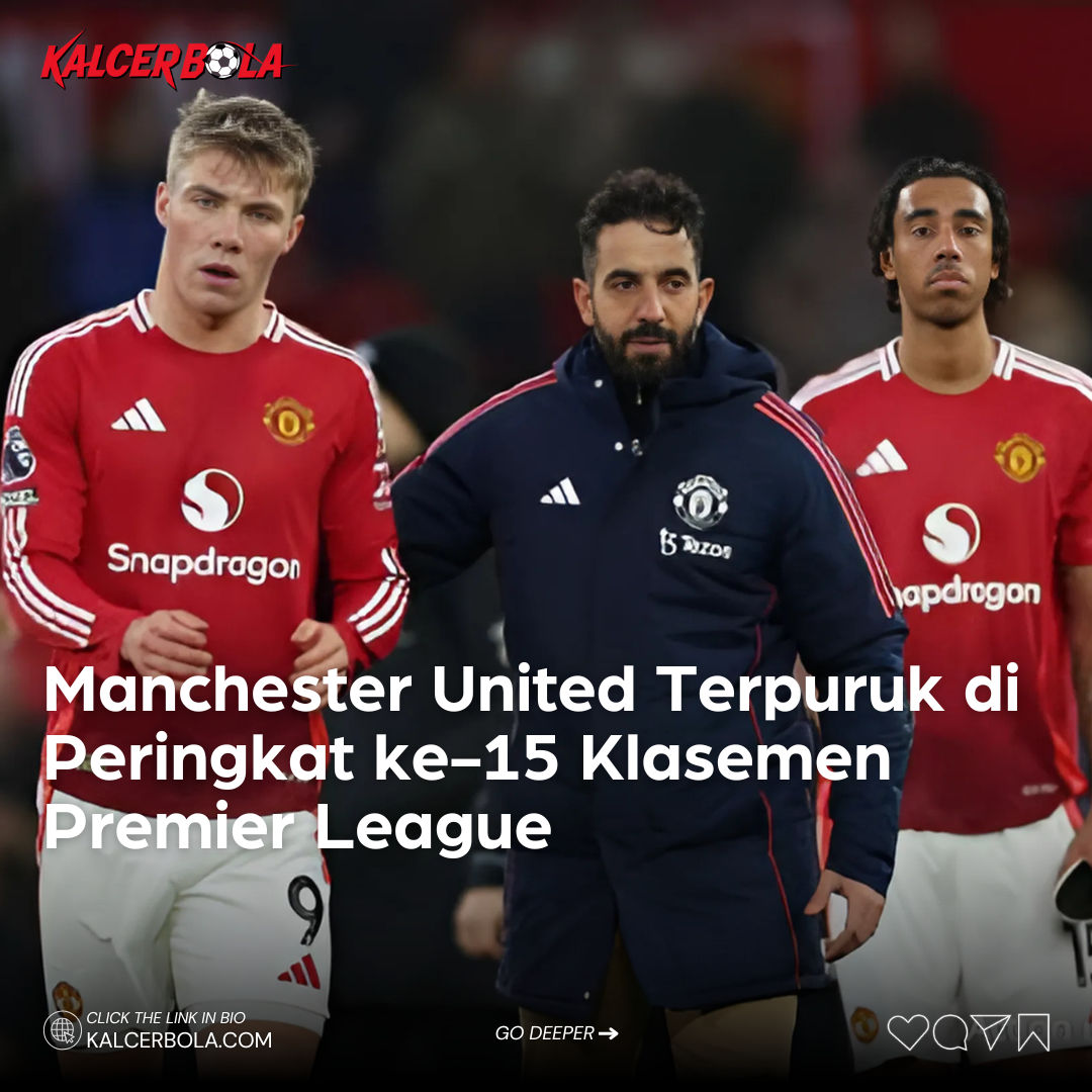 Manchester United Terpuruk di Peringkat ke-15 Klasemen Premier League