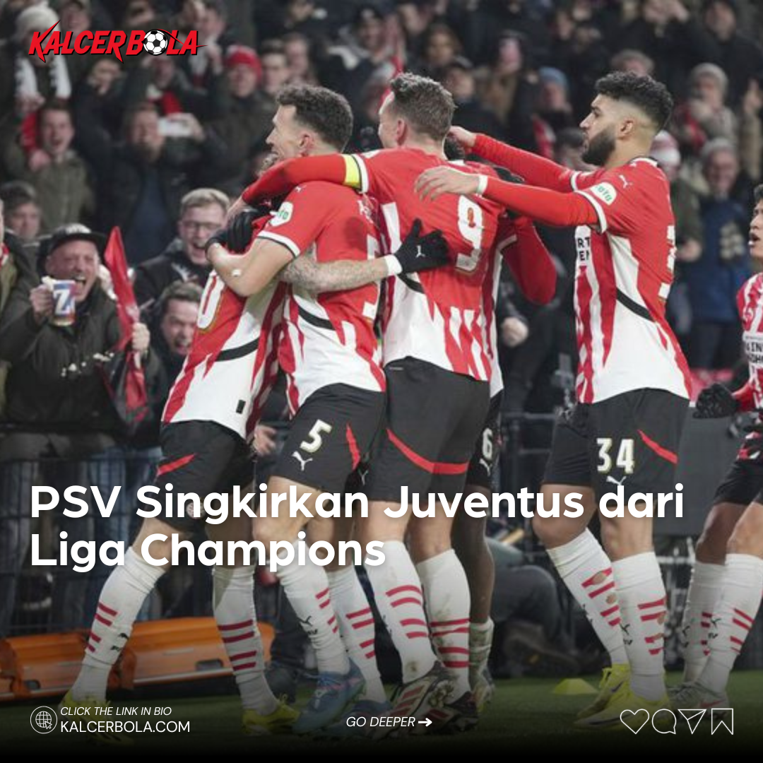 PSV Singkirkan Juventus dari Liga Champions