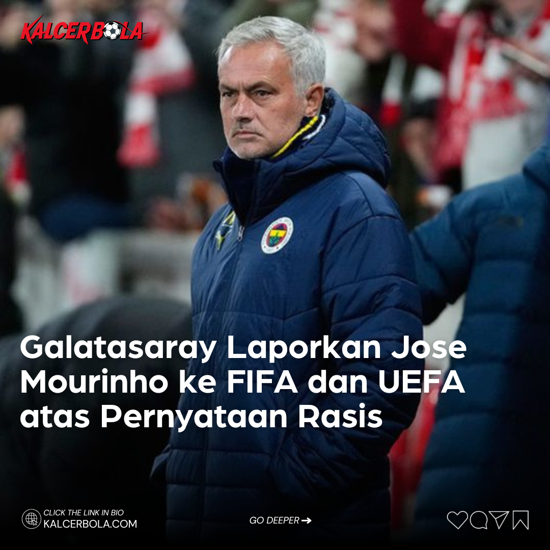 Galatasaray Laporkan Jose Mourinho ke FIFA dan UEFA atas Pernyataan Rasis