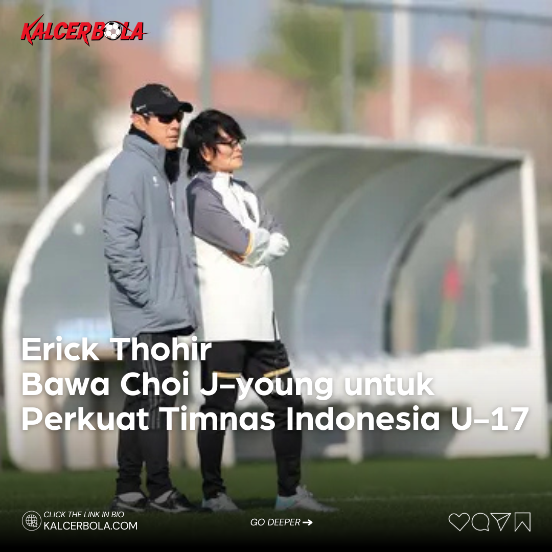 Erick Thohir Bawa Choi J-young untuk Perkuat Timnas Indonesia U-17