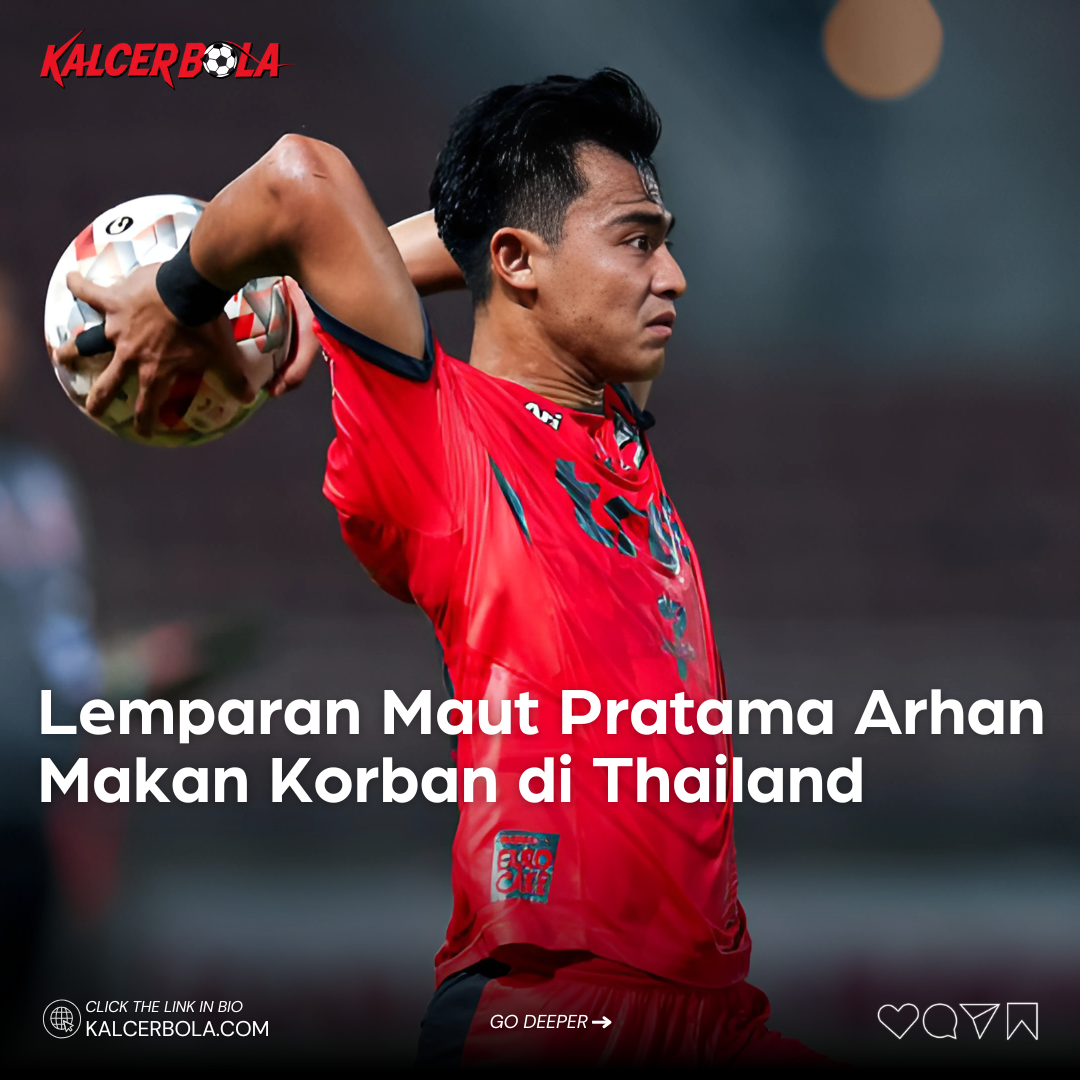 Lemparan Maut Pratama Arhan Makan Korban di Thailand, Dieksekusi dengan Ciamik oleh Mantan Penyerang Persebaya