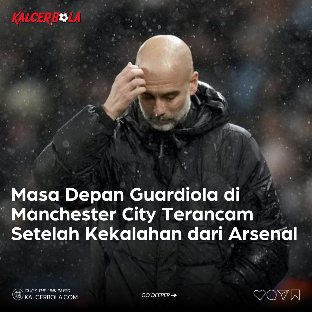 Masa Depan Guardiola di Manchester City Terancam Setelah Kekalahan dari Arsenal