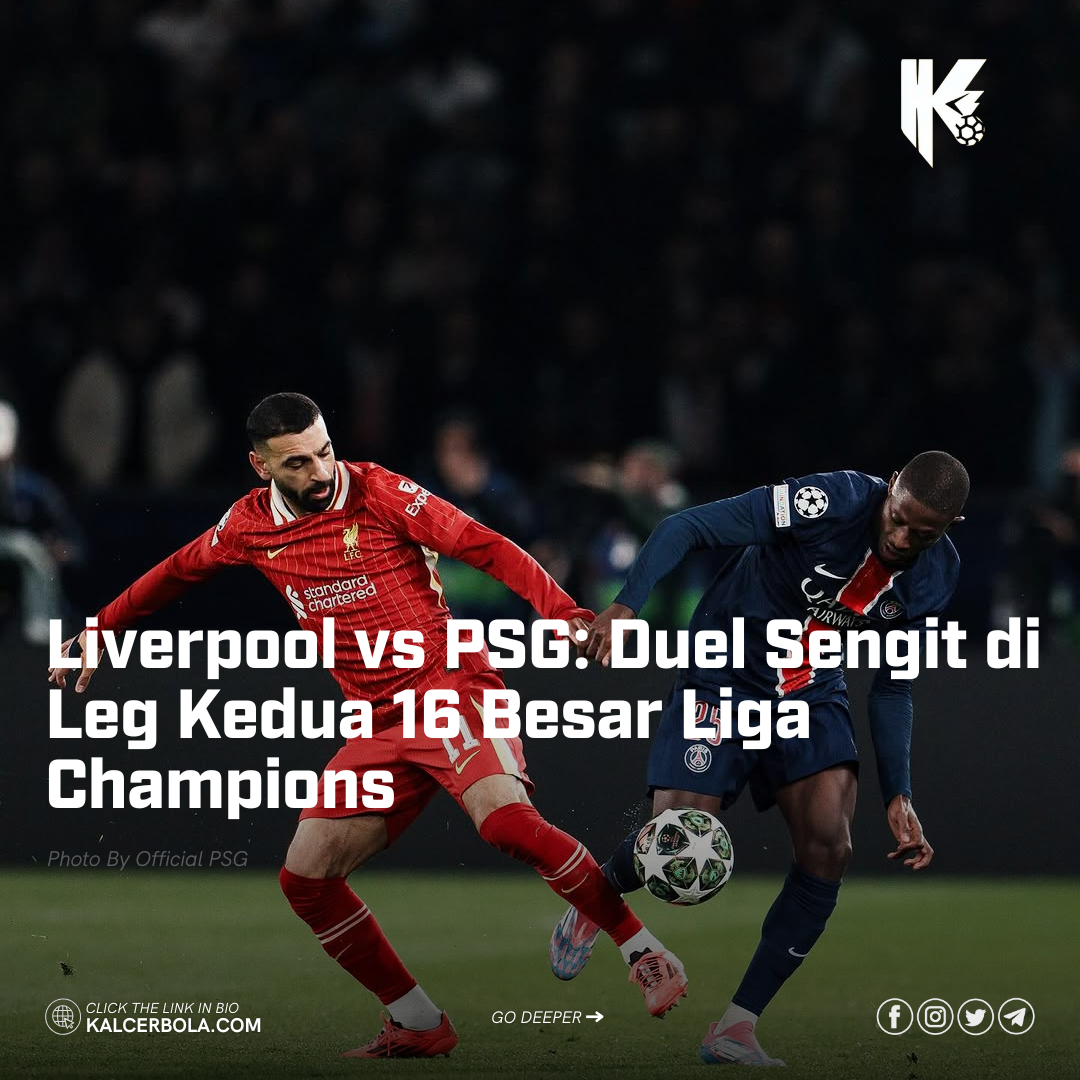 Liverpool vs PSG: Duel Sengit di Leg Kedua 16 Besar Liga Champions