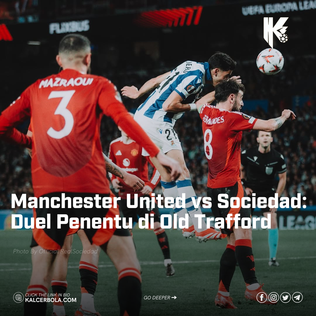 Manchester United vs Sociedad: Duel Penentu di Old Trafford