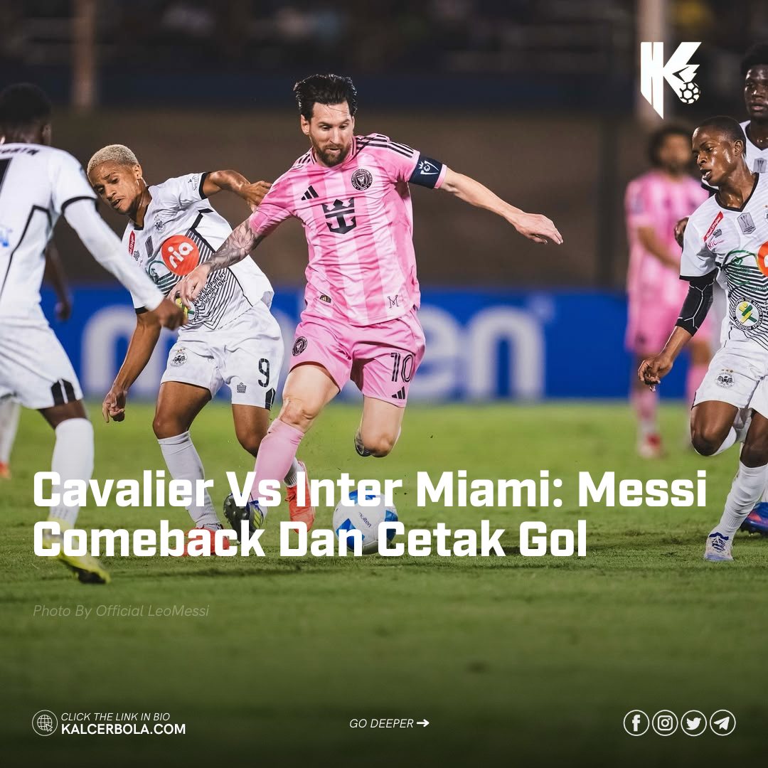 Cavalier Vs Inter Miami: Messi Comeback Dan Cetak Gol