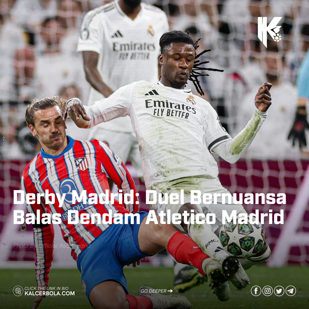Derby Madrid: Duel Bernuansa Balas Dendam Atletico Madrid