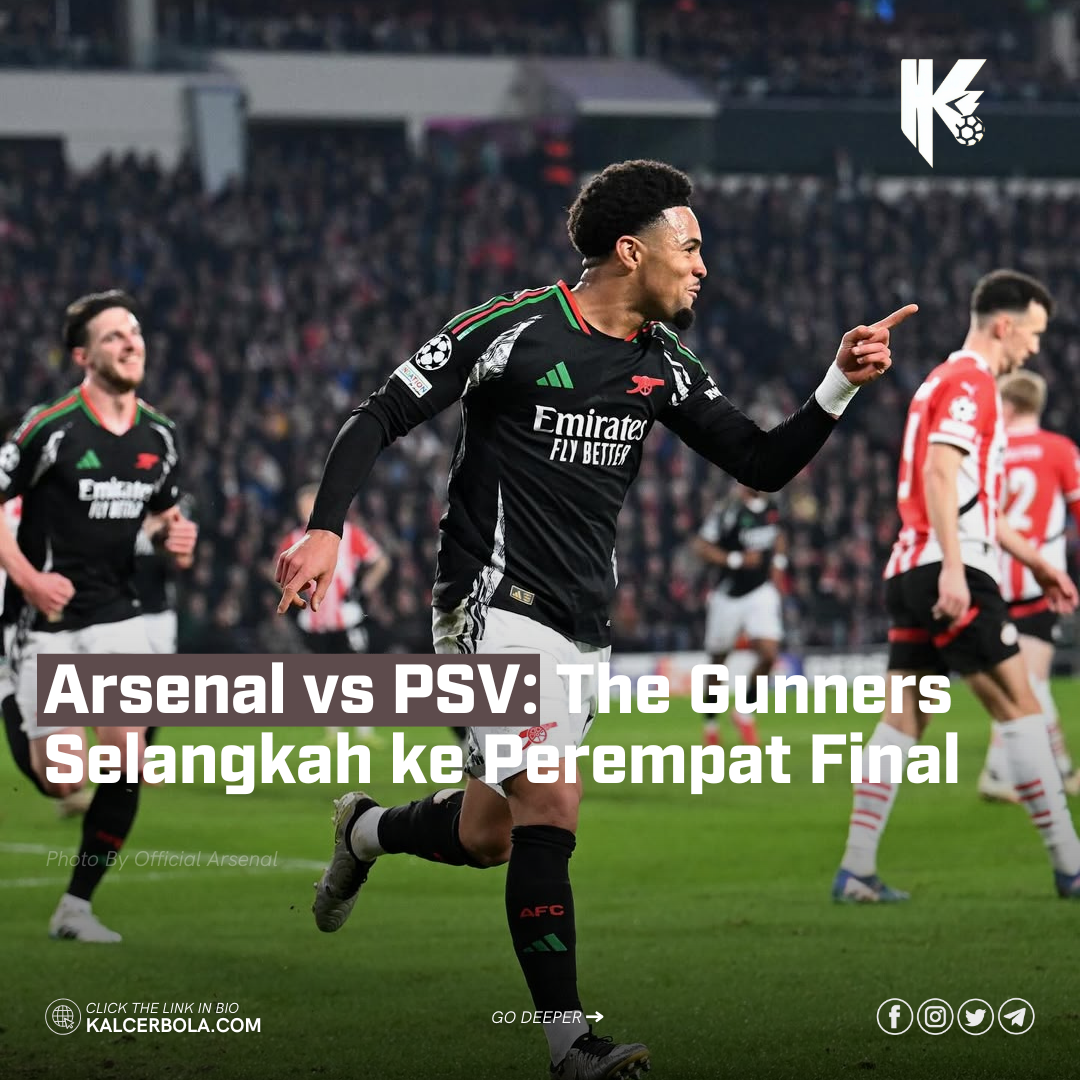 Arsenal vs PSV: The Gunners Selangkah ke Perempat Final