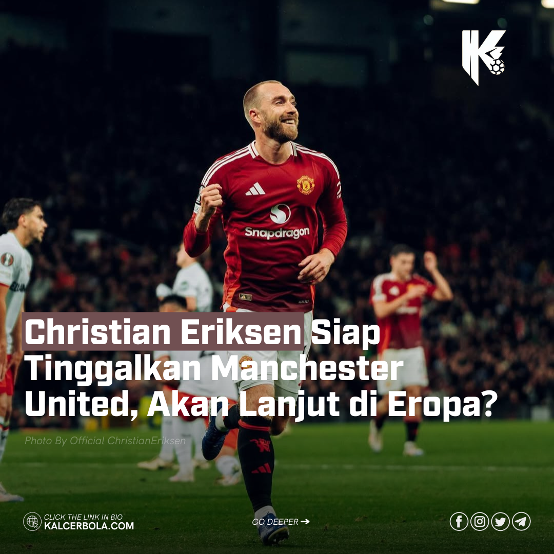 Christian Eriksen Siap Tinggalkan Manchester United, Akan Lanjut di Eropa?