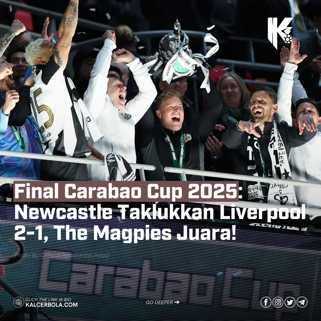 Final Carabao Cup 2025: Newcastle Taklukkan Liverpool 2-1, The Magpies Juara!