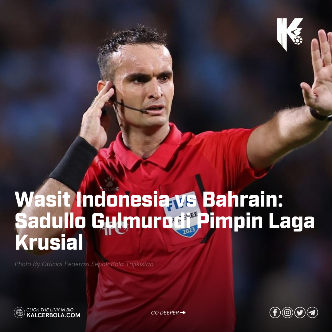 Wasit Indonesia vs Bahrain: Sadullo Gulmurodi Pimpin Laga Krusial