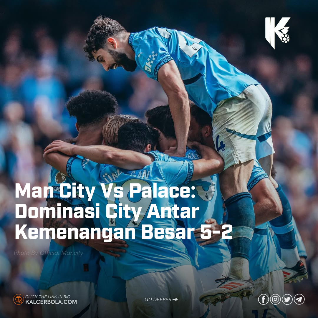 Man City Vs Palace: Dominasi City Antar Kemenangan Besar 5-2