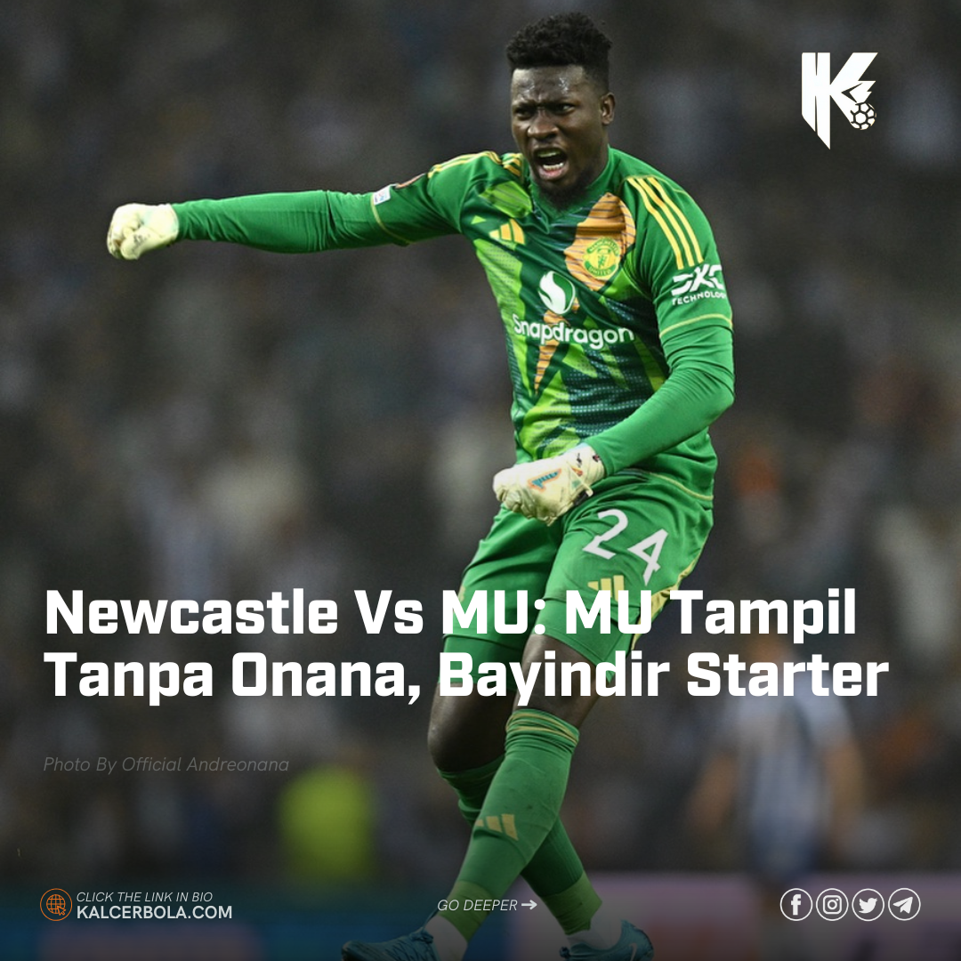 Newcastle Vs MU: MU Tampil Tanpa Onana, Bayindir Starter