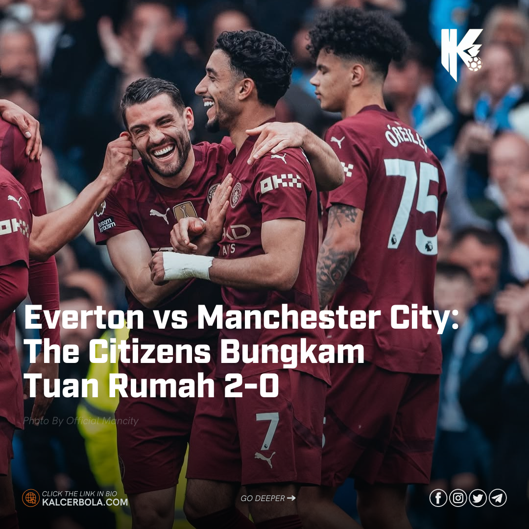 Everton vs Manchester City: The Citizens Kunci Kemenangan 2-0
