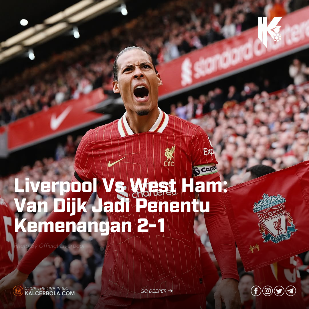 Liverpool Vs West Ham: Van Dijk Jadi Penentu Kemenangan 2-1
