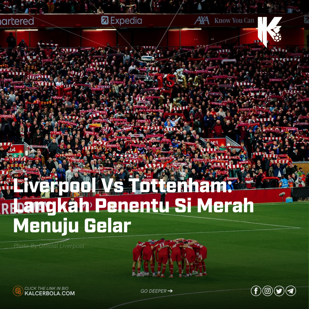 Liverpool Vs Tottenham: Langkah Penentu Si Merah Menuju Gelar