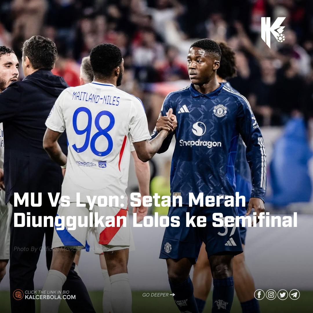 MU Vs Lyon: Setan Merah Diunggulkan Lolos ke Semifinal