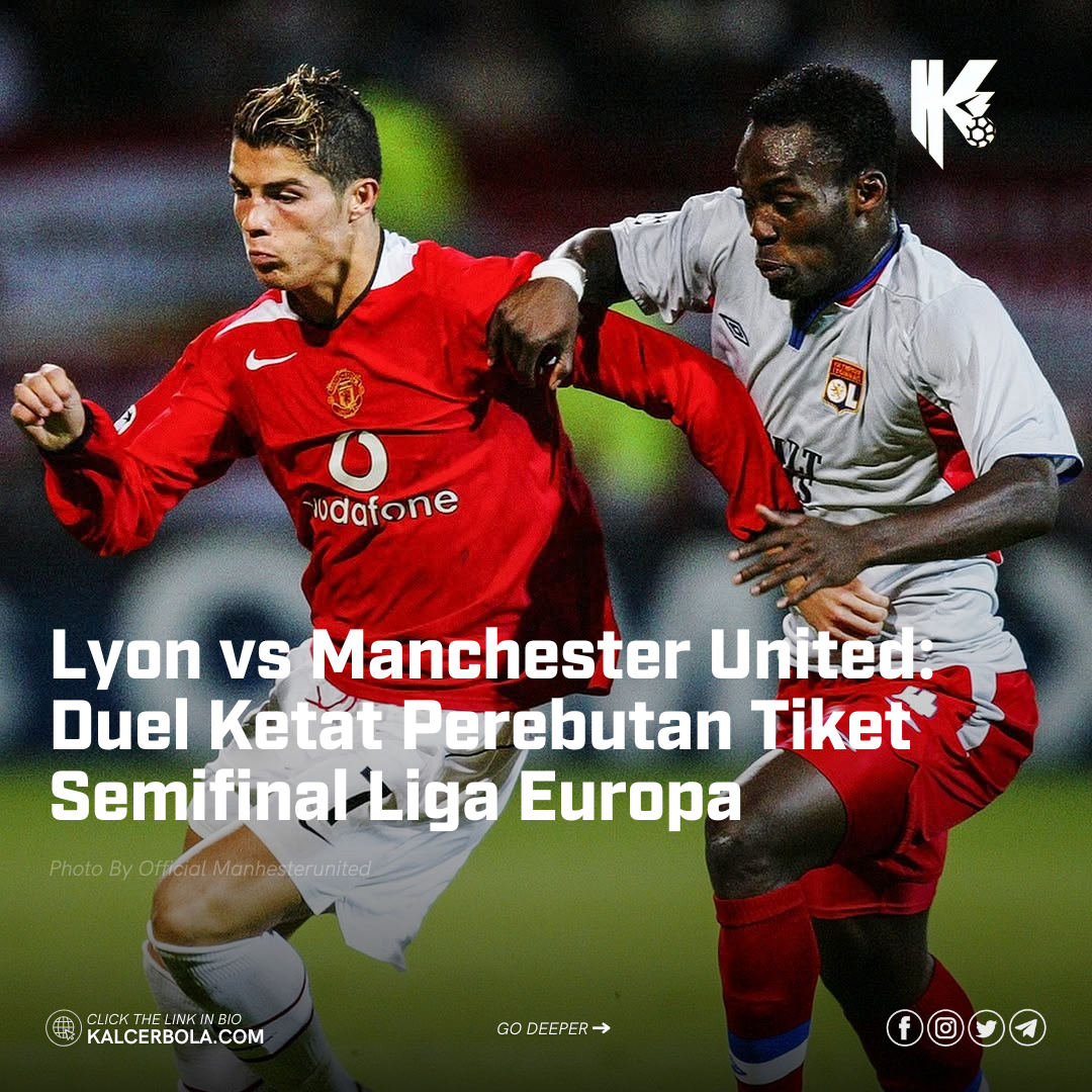 Lyon vs Manchester United: Duel Ketat Perebutan Tiket Semifinal Liga Europa
