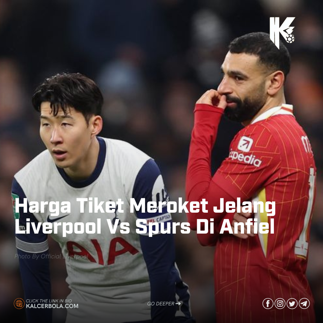 Harga Tiket Meroket Jelang Liverpool Vs Spurs Di Anfiel