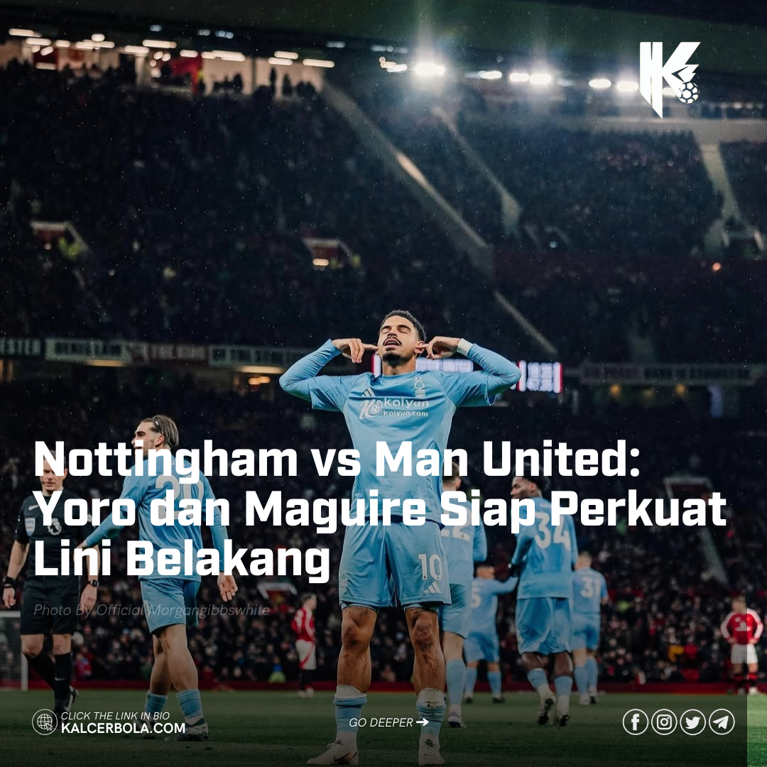 Nottingham vs Man United: Yoro dan Maguire Siap Perkuat Lini Belakang