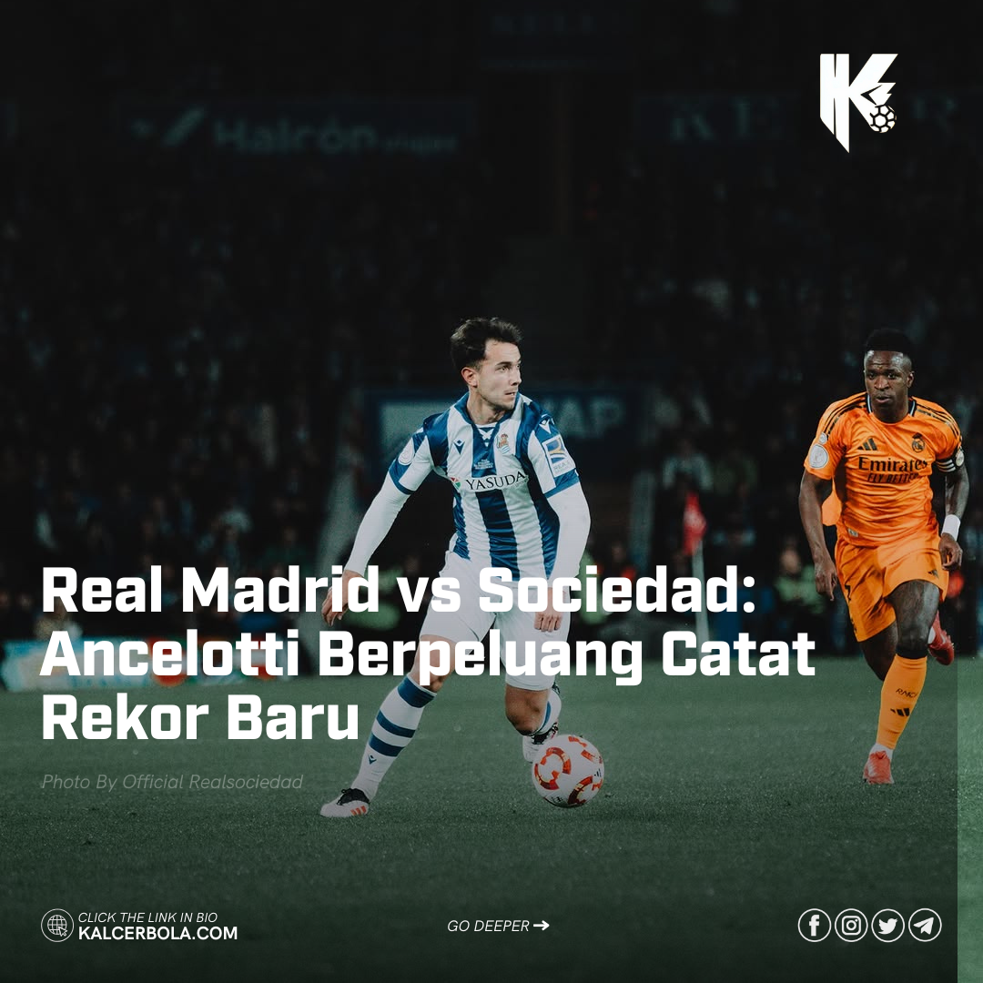 Real Madrid vs Sociedad: Ancelotti Berpeluang Catat Rekor Baru