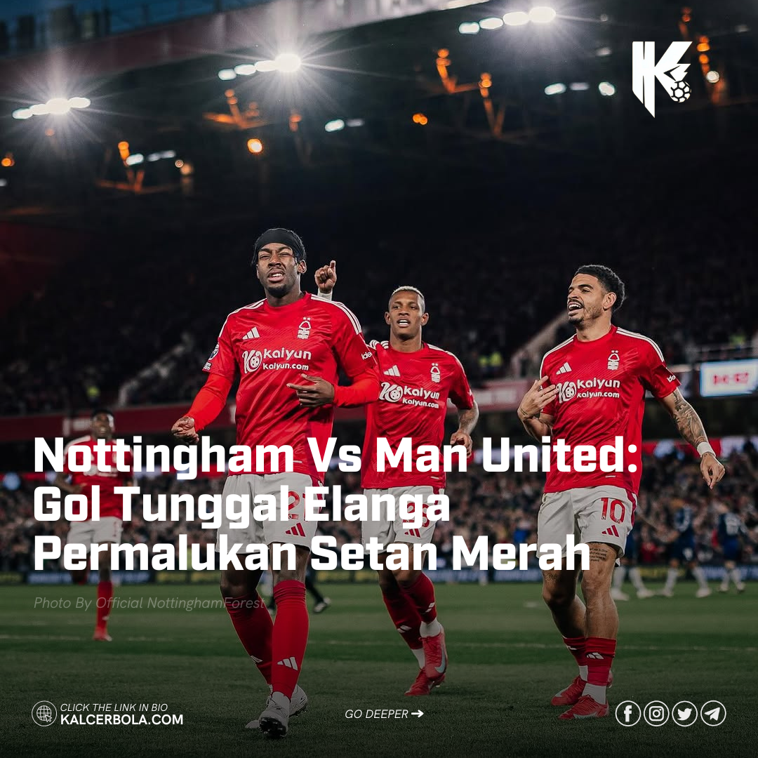 Nottingham Vs Man United: Gol Tunggal Elanga Permalukan Setan Merah