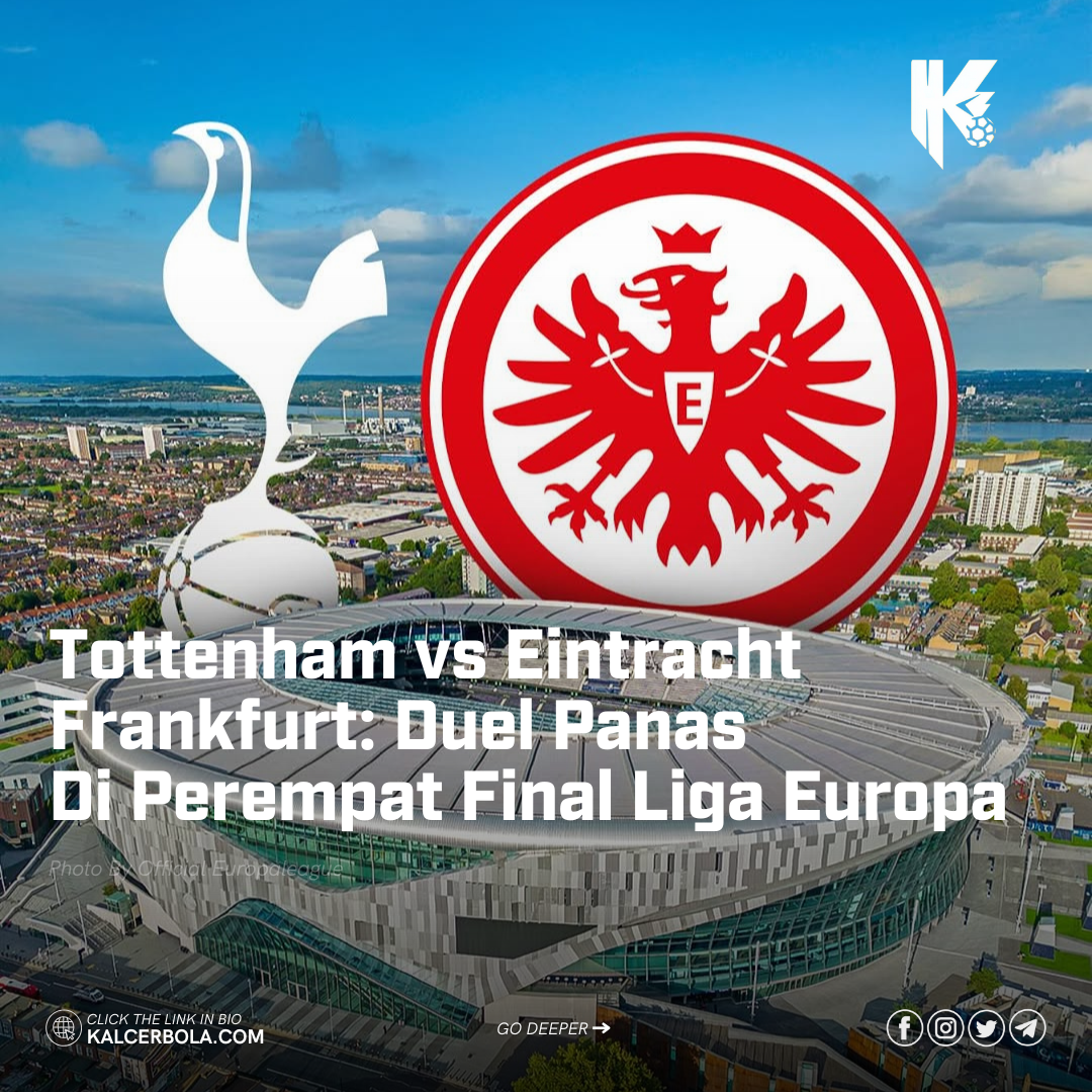 Tottenham vs Eintracht Frankfurt: Duel Panas Di Perempat Final Liga Europa