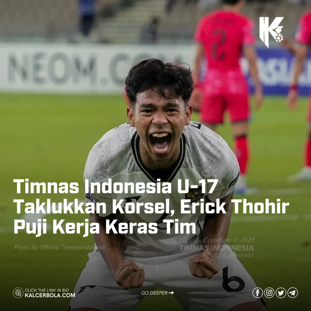 Timnas Indonesia U-17 Taklukkan Korsel, Erick Thohir Puji Kerja Keras Tim