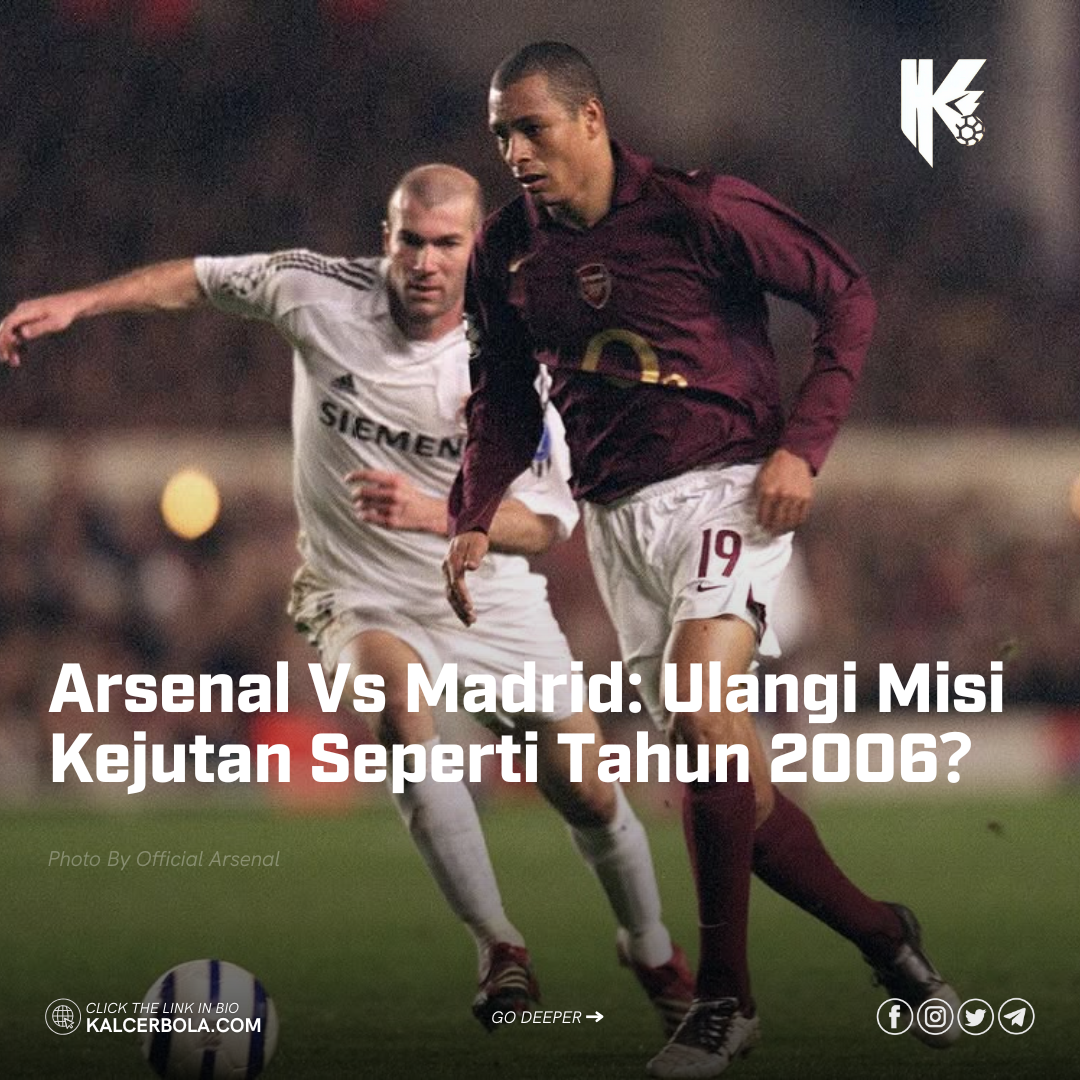 Arsenal Vs Madrid: Ulangi Misi Kejutan Seperti Tahun 2006?