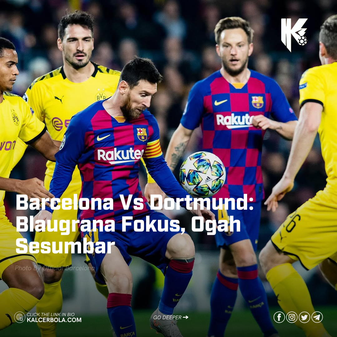Barcelona Vs Dortmund: Blaugrana Fokus, Ogah Sesumbar