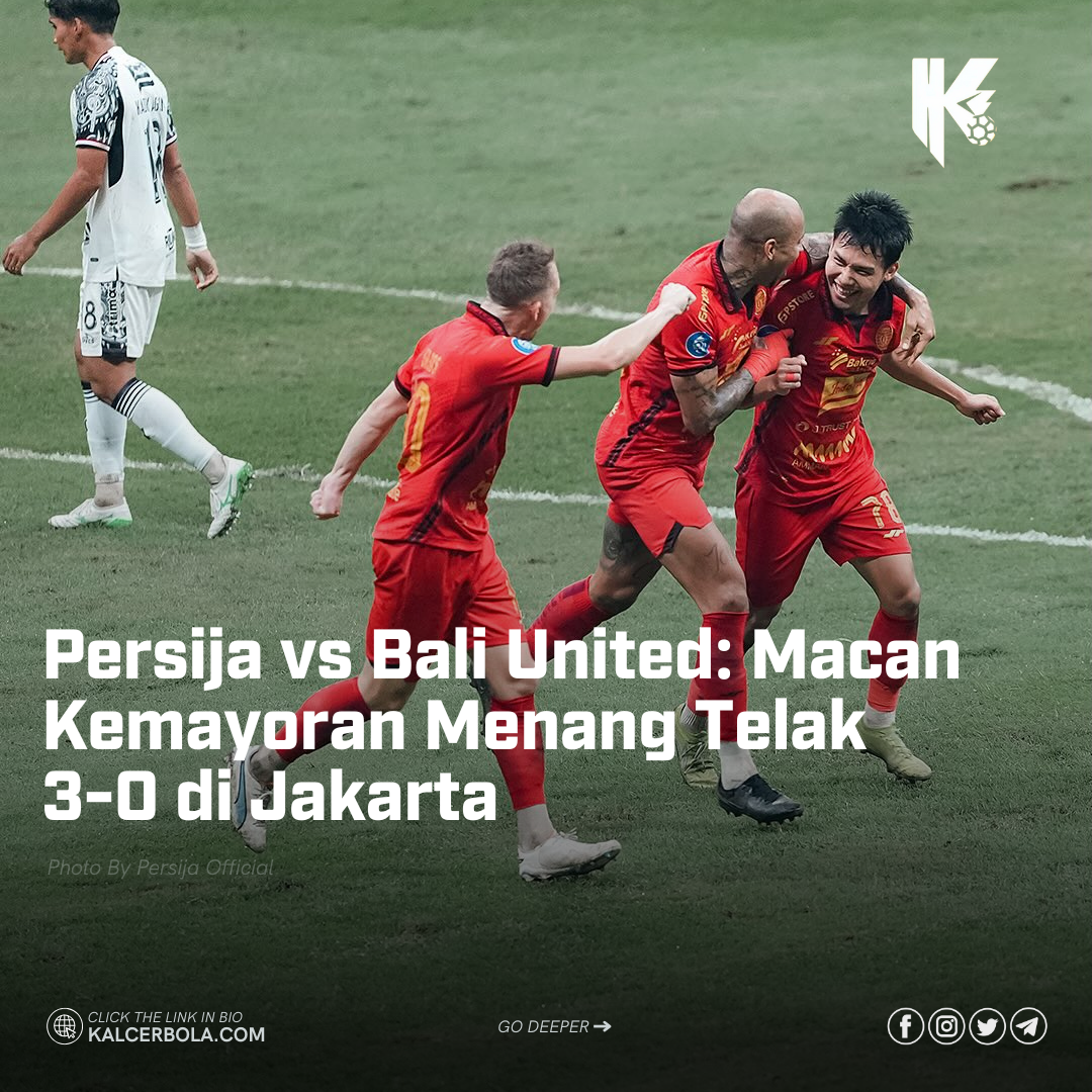 Persija vs Bali United: Macan Kemayoran Menang Telak 3-0 di Jakarta