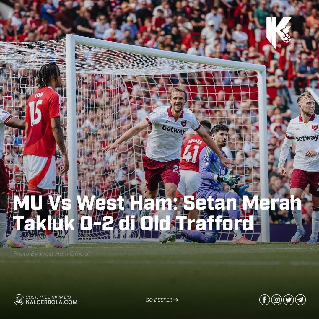 MU Vs West Ham: Setan Merah Takluk 0-2 di Old Trafford