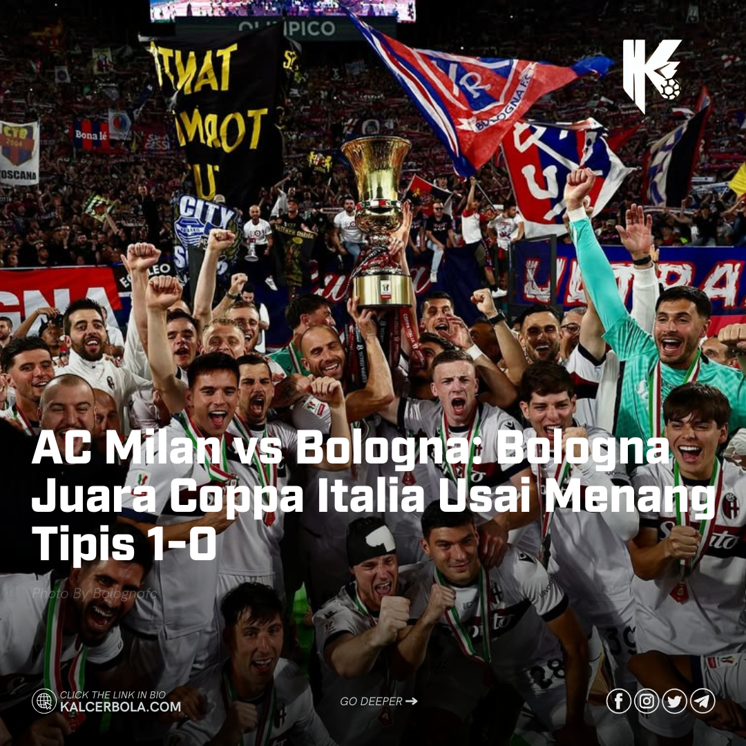 AC Milan vs Bologna: Bologna Juara Coppa Italia Usai Menang Tipis 1-0