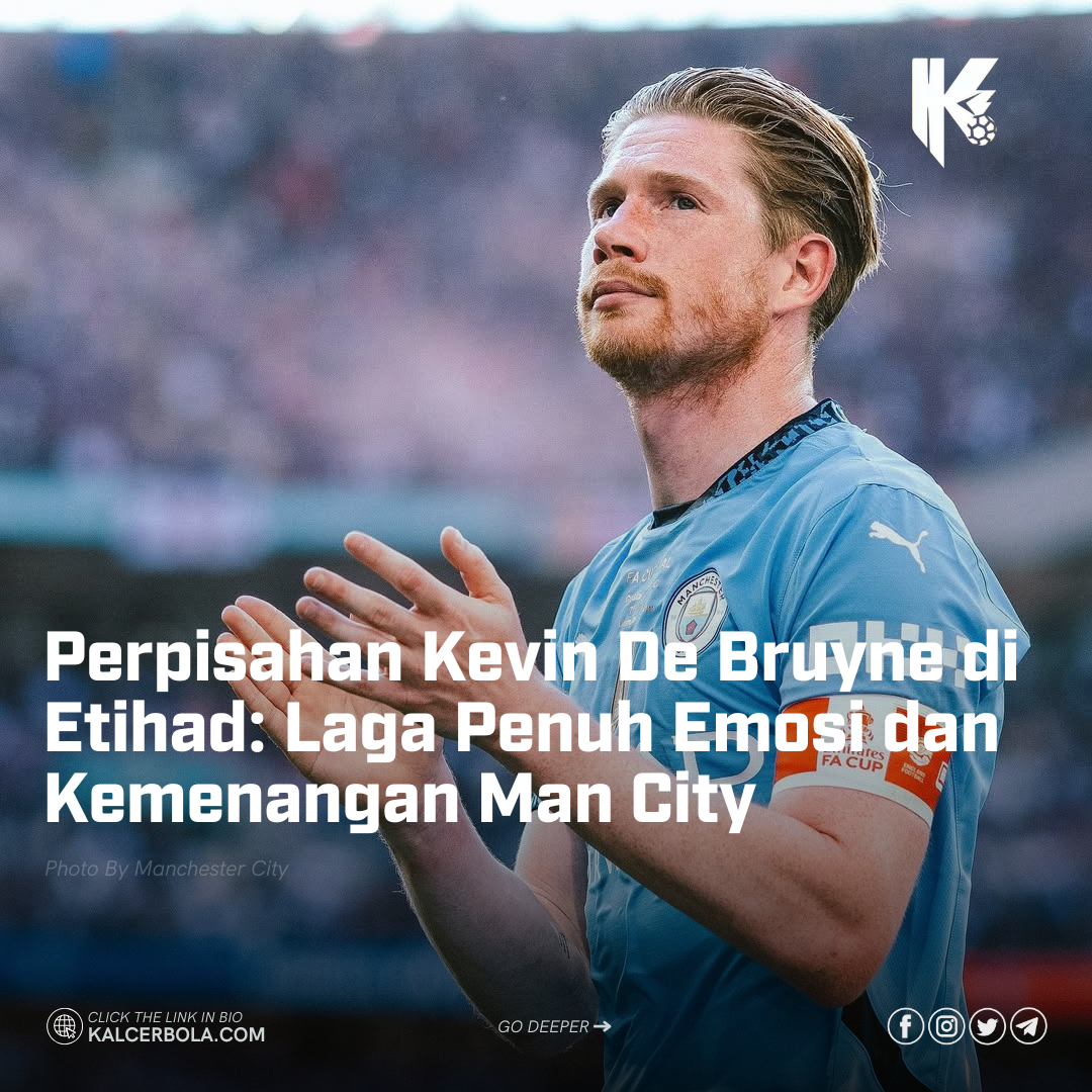 Perpisahan Kevin De Bruyne di Etihad: Laga Penuh Emosi dan Kemenangan Man City