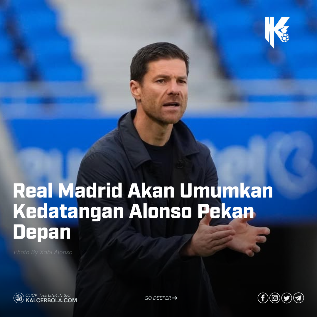 Real Madrid Akan Umumkan Kedatangan Alonso Pekan Depan