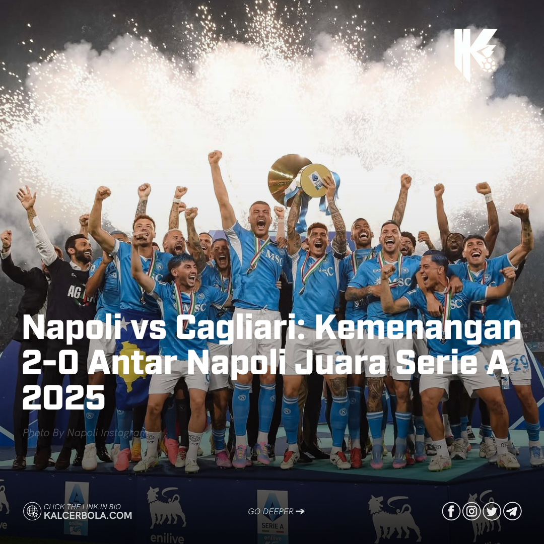 Napoli vs Cagliari: Kemenangan 2-0 Antar Napoli Juara Serie A 2025