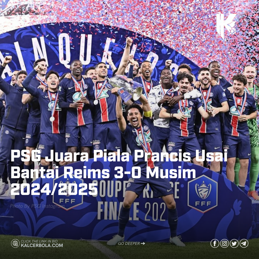 PSG Juara Piala Prancis Usai Bantai Reims 3-0 Musim 2024/2025