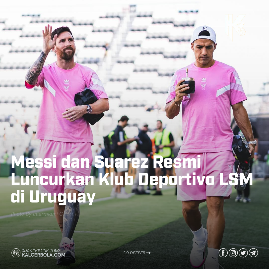 Messi dan Suarez Resmi Luncurkan Klub Deportivo LSM di Uruguay