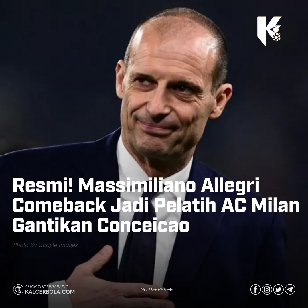 Resmi! Massimiliano Allegri Comeback Jadi Pelatih AC Milan Gantikan Conceicao