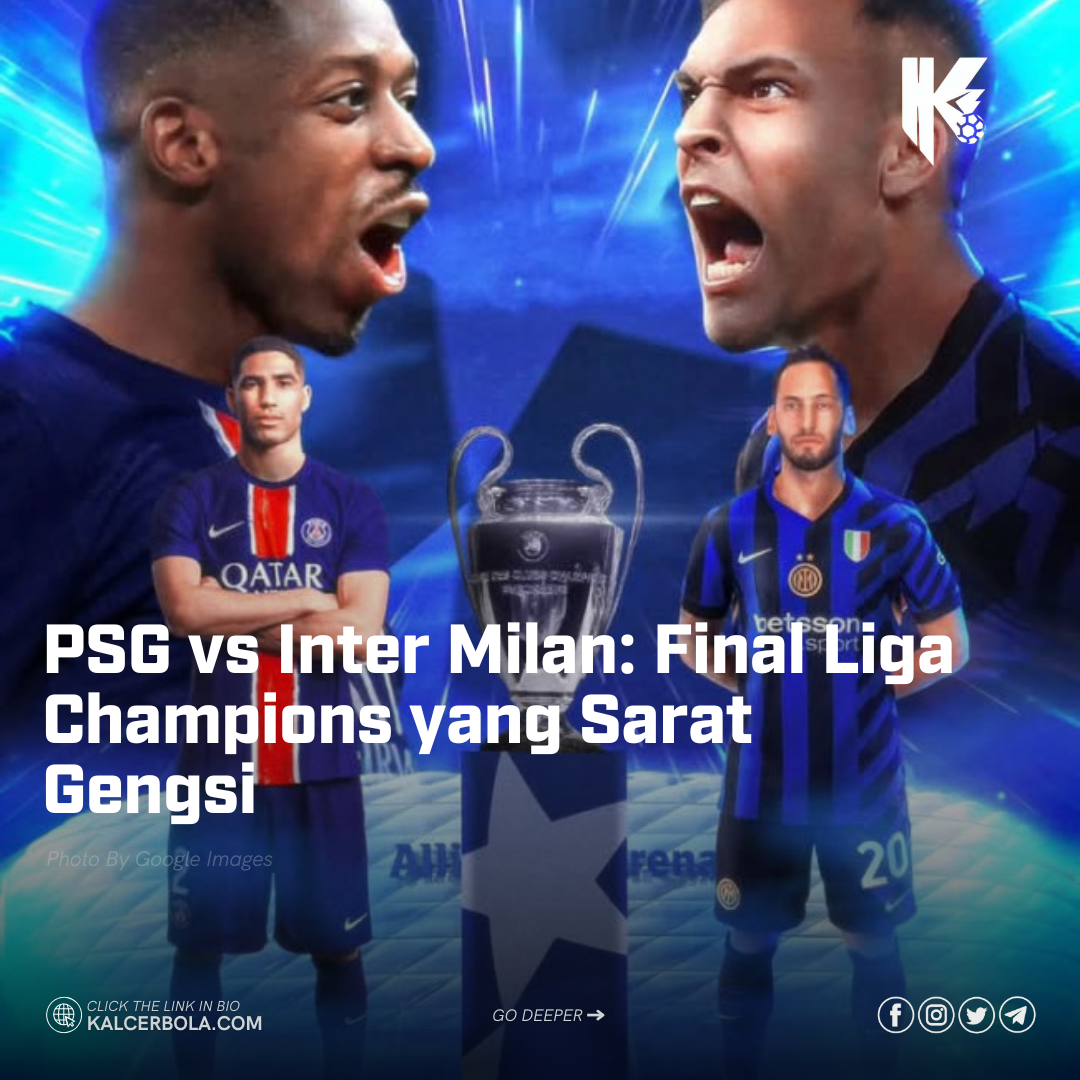 PSG vs Inter Milan: Final Liga Champions yang Sarat Gengsi