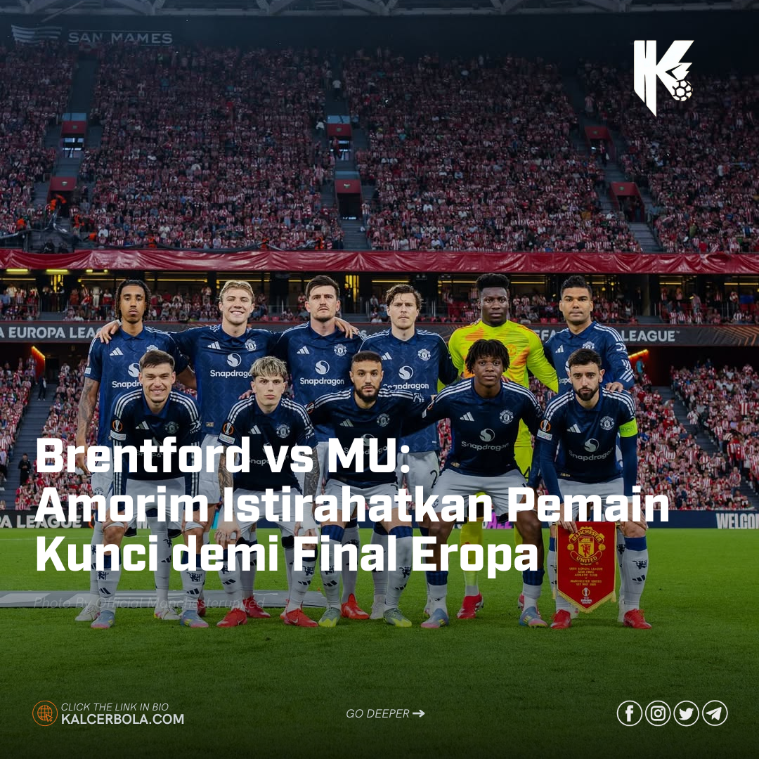 Brentford vs MU: Amorim Istirahatkan Pemain Kunci demi Final Eropa