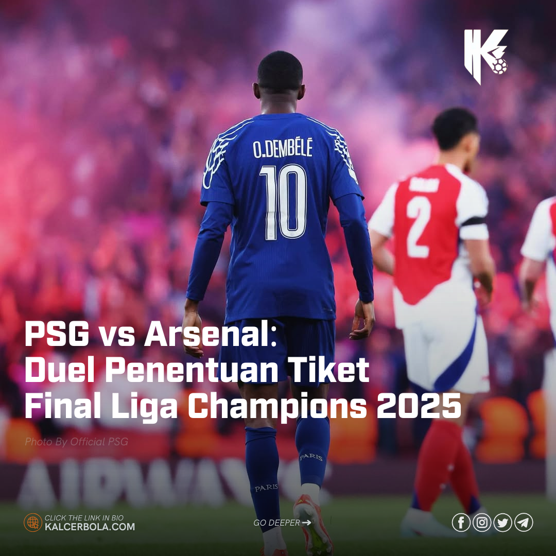PSG vs Arsenal: Duel Penentuan Tiket Final Liga Champions 2025