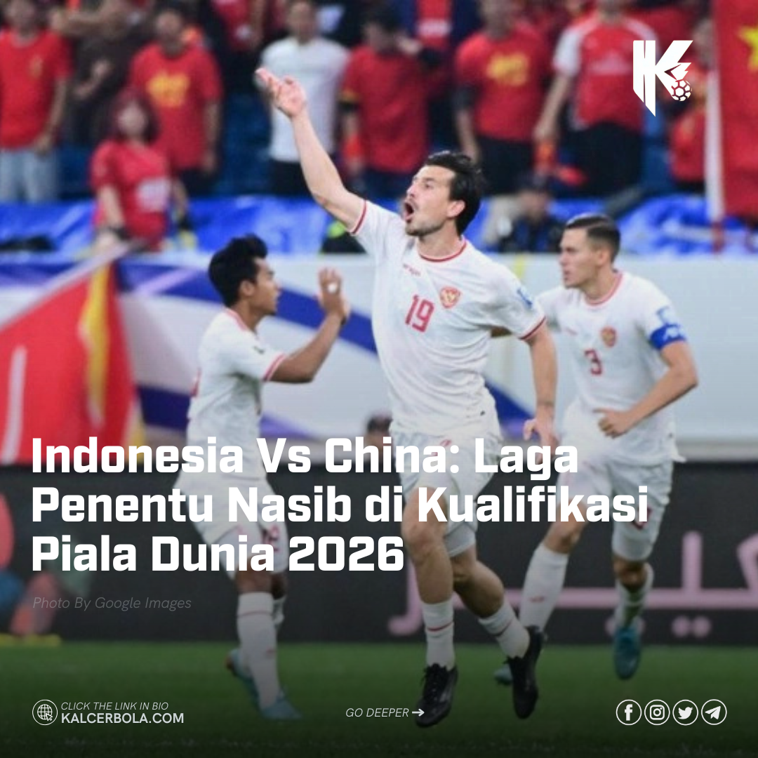 Indonesia Vs China: Laga Penentu Nasib di Kualifikasi Piala Dunia 2026