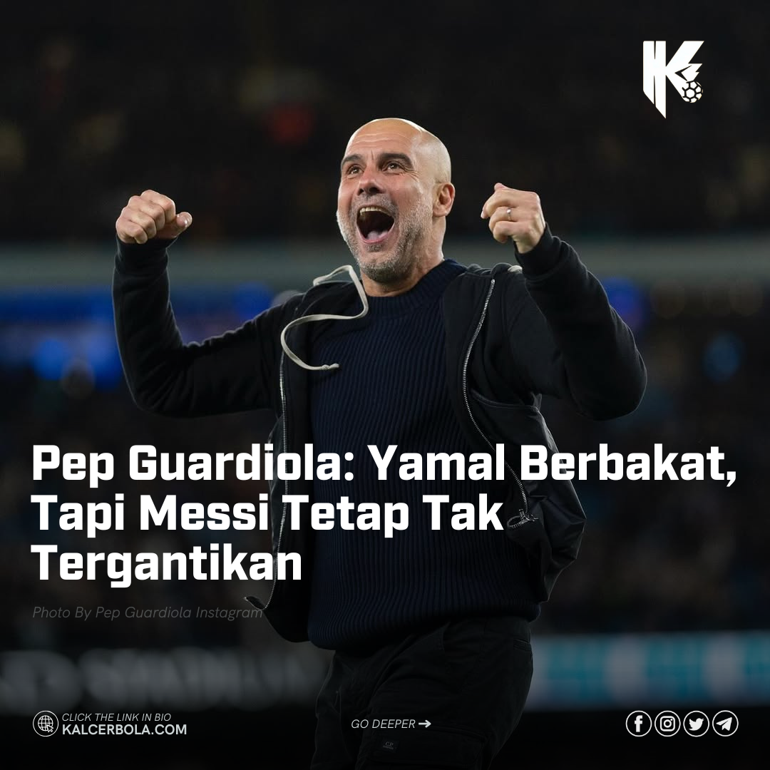 Pep Guardiola: Yamal Berbakat, Tapi Messi Tetap Tak Tergantikan
