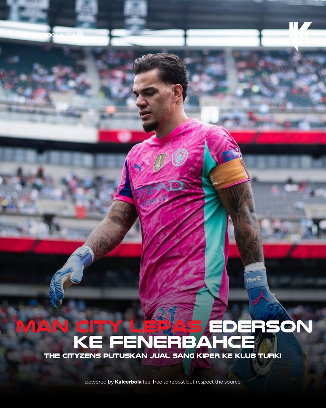 Man City Akhirnya Melepas Ederson ke Fenerbahçe