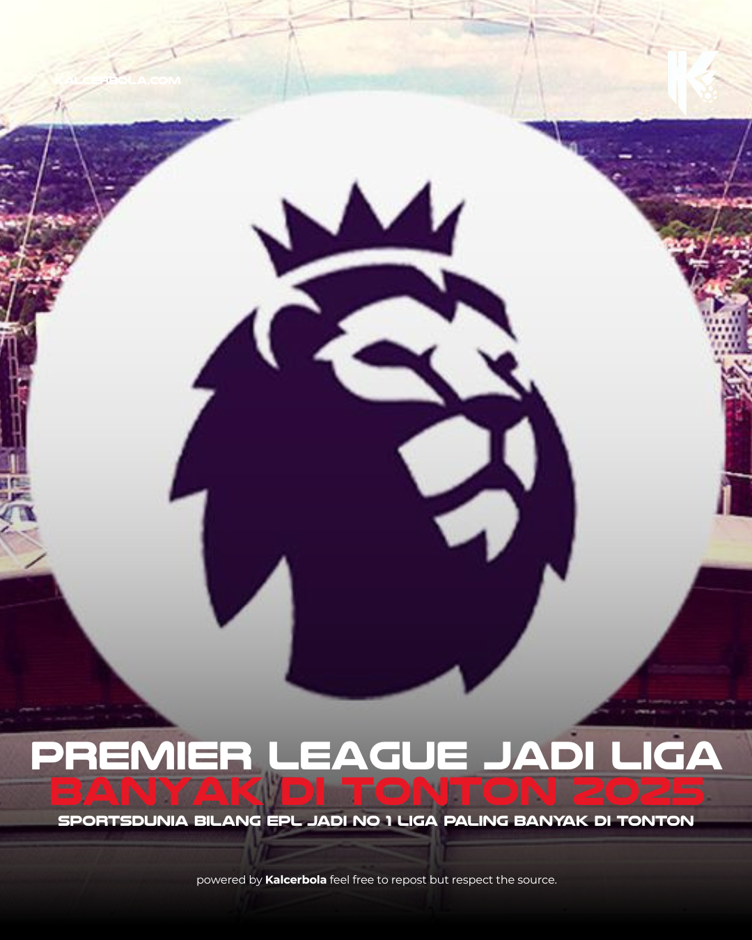 Premier League Jadi Liga Paling Ditonton 2025